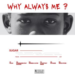 WHY ALWAYS ME ? (Explicit)