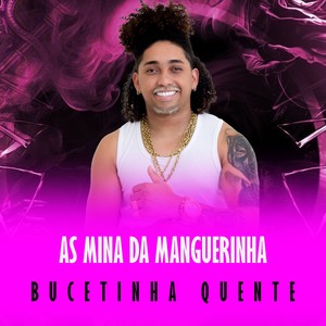 AS MINA DA MANGUERINHA BUCETINHA QUENTE (Explicit)