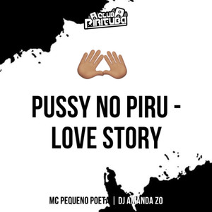 PUSSY NO PIRU - LOVE STORY (Explicit)