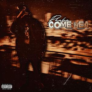Come Hea (Explicit)