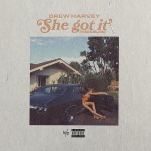 She Got It (feat. PRESSURE) [Explicit]