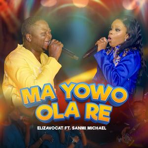 MA YOWO OLA RE (feat. SANMI MICHAEL)