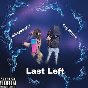 Last Left (feat. Cuj Water) [Explicit]