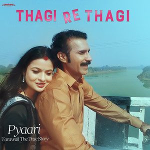 Thagi Re Thagi (From Pyaari Tarawali the True Story)