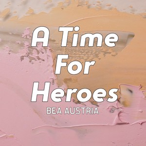 A Time For Heroes