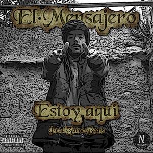 Estoy aqui (feat. El Mensajero & Zaroc Beats) [Explicit]