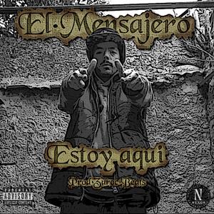 Estoy aqui (feat. El Mensajero & Zaroc Beats) (Explicit)