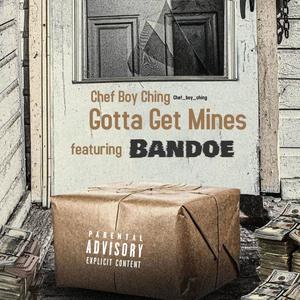 Gotta Get Mines(feat. Bandoe) (Explicit)