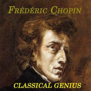 Frédéric Chopin - Classical Genius