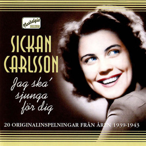 CARLSSON, Sickan: Jag ska sjunga for dig - 20 Original Recordings (1939-1943)