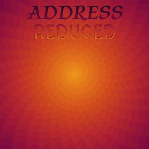 Address Reduced