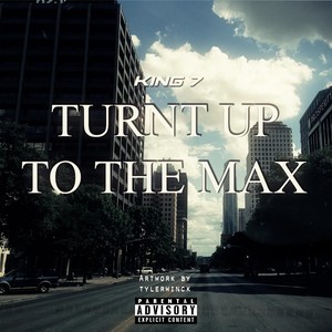 Turnt Up to the Max (Explicit)