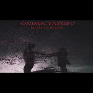 Ondan Vazgeç (feat. Albay)