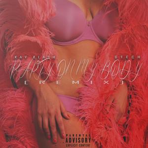 Party On My Body (feat. Kay Klash) [Remix] [Explicit]