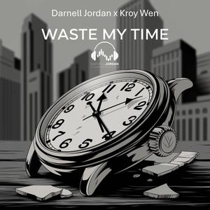 Waste My Time (feat. Kroy Wen) (Radio Edit)