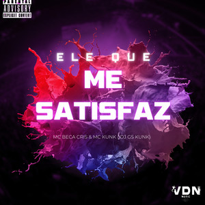 Ele Que Me Satisfaz (Explicit)