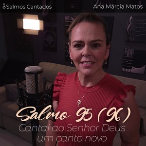 Salmo 95 (96) - Cantai ao Senhor Deus um Canto Novo.