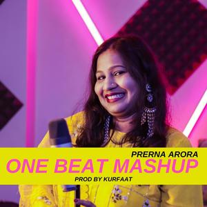 One Beat Mashup (feat. Prerna Arora) [Explicit]