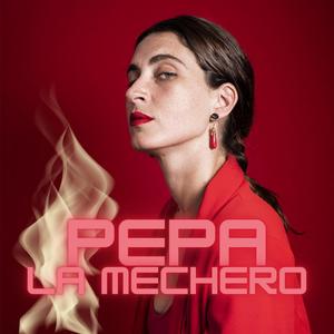 Pepa La Mechero (Explicit)