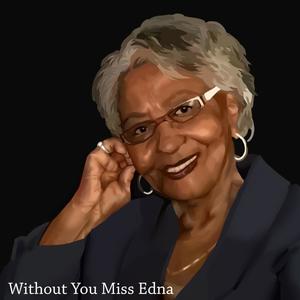 Without You Miss Edna