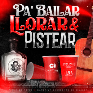 Pa´ Bailar Llorar Y Pistear