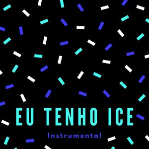 Eu Tenho Ice (Instrumental)