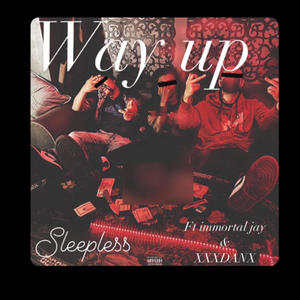 Way Up! (feat. ImmortalJay & XXXDANX) [Explicit]