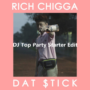 Rich Chigga - Dat $tick (DJ Top Party Starter Edit)