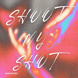 Shoot My Shot (Explicit)