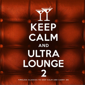 Keep Calm and Ultra Lounge 2