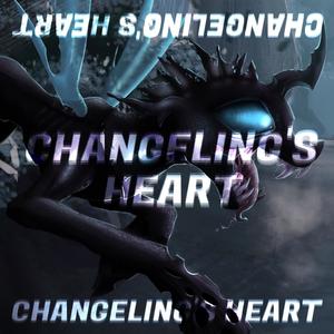 Changeling's Heart (feat. PrinceWhateverer)