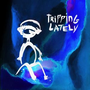 Tripping Lately (Explicit)