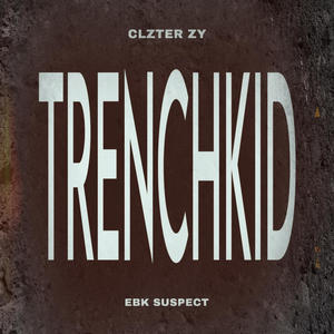 TRENCHKID (feat. Ebk Suspect) (Explicit)