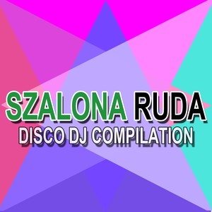 Szalona Ruda Disco DJ Compilation