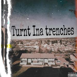 Turnt Ina Trenches (Explicit)