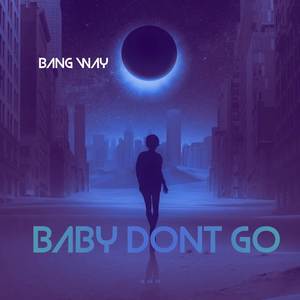 BABY DONT GO X MASHUP