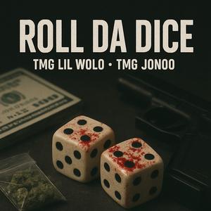 Roll Da Dice (feat. TMG Lil Wolo) (Explicit)