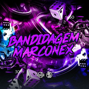 Bandidagem Marconex (Explicit)