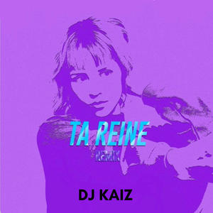 Ta reine (DJ Kaiz Official) (Radio Edit) [Explicit]