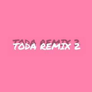 Toda Remix 2 (Explicit)