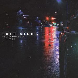 Late Night (feat. Pyro) [Explicit]