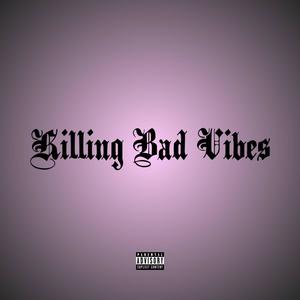 KILLING BAD VIBES (feat. Yung Retro) [Explicit]