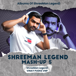 Shreeman Legend (Mash-Up 5)