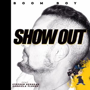 SHOW OUT (feat. Stephen Redhead & Gabriela Flores)