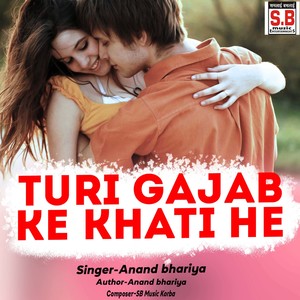 Turi Gajab Ke Khati He