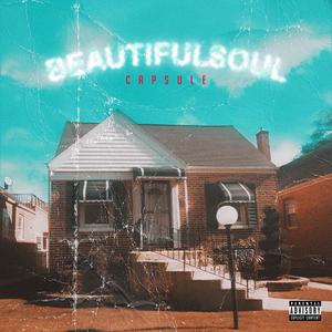 The BeautifulSoul Capsule (Explicit)