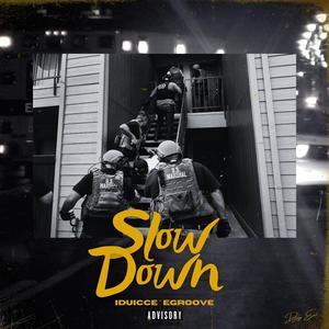 SLOW DOWN (feat. IDUICEE & EGROOVE) (Explicit)