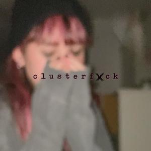 clusterfxck (Explicit)