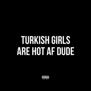 Turkish Girls (Explicit)