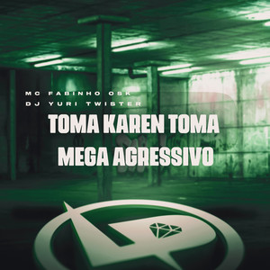 Toma Karen Toma Mega Agressivo (Explicit)